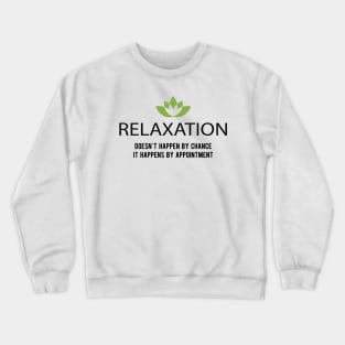 Massage Therapist - Relaxation Happens by appointment Crewneck Sweatshirt